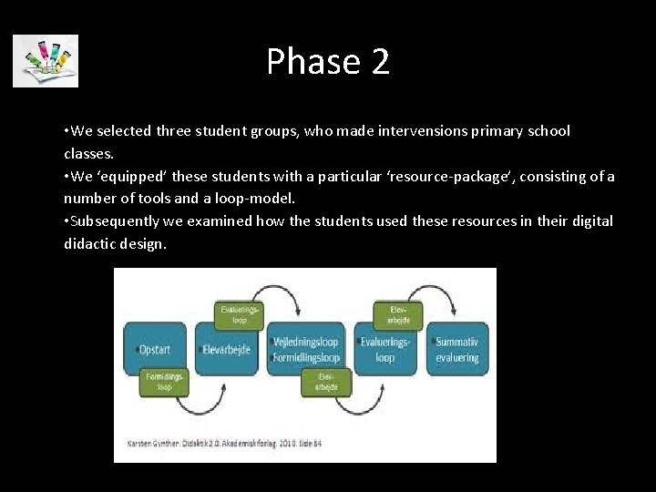 Phase 2 • We selected three student groups, who made intervensions primary school classes.