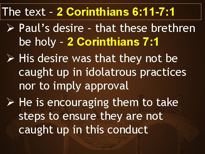 The text – 2 Corinthians 6: 11 -7: 1 Ø Paul’s desire – that
