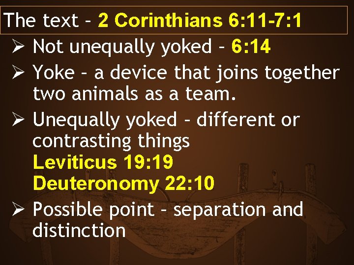 The text – 2 Corinthians 6: 11 -7: 1 Ø Not unequally yoked –