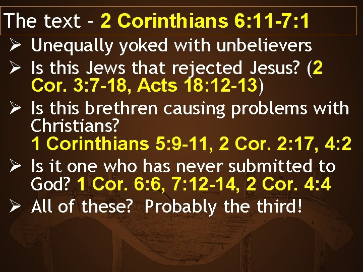 The text – 2 Corinthians 6: 11 -7: 1 Ø Unequally yoked with unbelievers