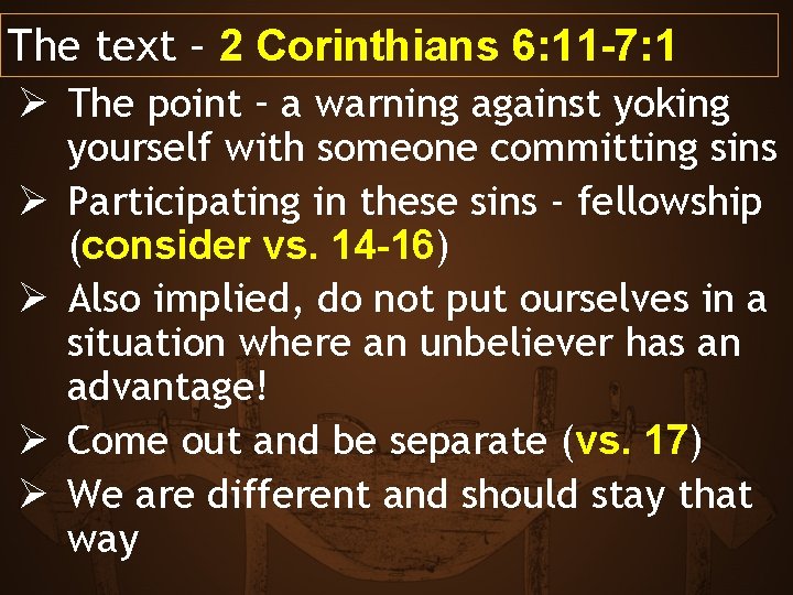 The text – 2 Corinthians 6: 11 -7: 1 Ø The point – a