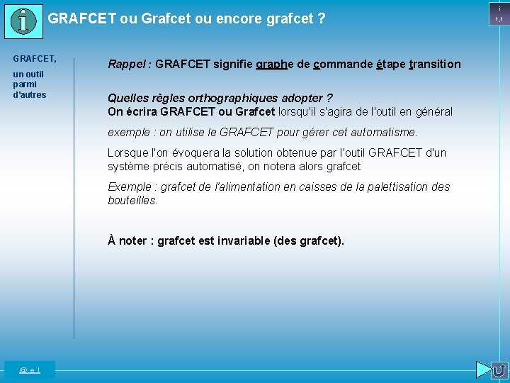 GRAFCET ou Grafcet ou encore grafcet ? GRAFCET, un outil parmi d'autres Rappel :