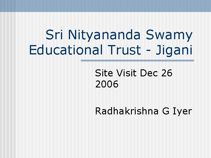 Sri Nityananda Swamy Educational Trust - Jigani Site Visit Dec 26 2006 Radhakrishna G