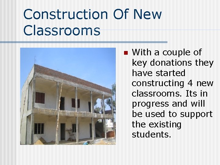 Construction Of New Classrooms n With a couple of key donations they have started