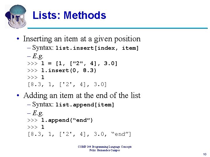 Lists: Methods • Inserting an item at a given position – Syntax: list. insert[index,