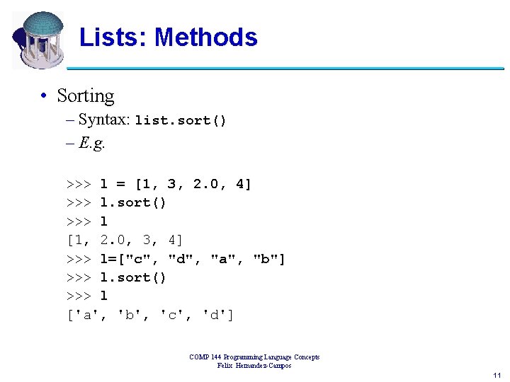 Lists: Methods • Sorting – Syntax: list. sort() – E. g. >>> l =