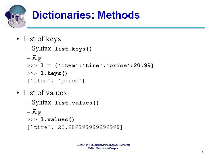 Dictionaries: Methods • List of keys – Syntax: list. keys() – E. g. >>>