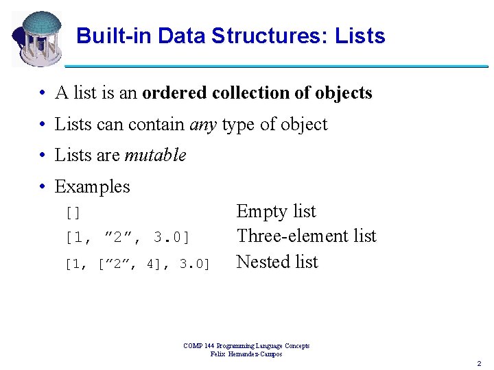 Built-in Data Structures: Lists • A list is an ordered collection of objects •