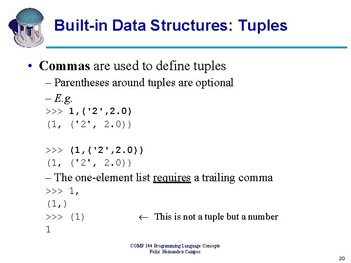 Built-in Data Structures: Tuples • Commas are used to define tuples – Parentheses around