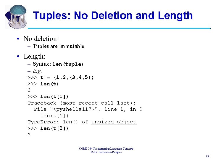 Tuples: No Deletion and Length • No deletion! – Tuples are immutable • Length: