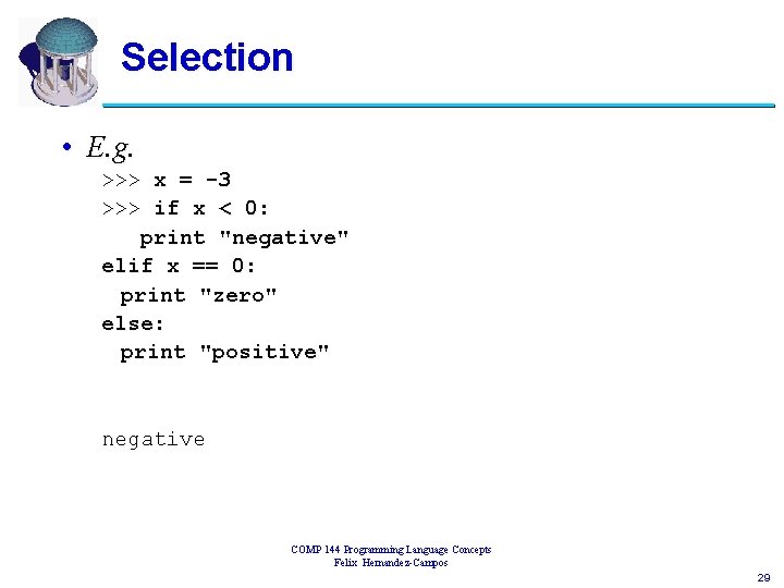 Selection • E. g. >>> x = -3 >>> if x < 0: print