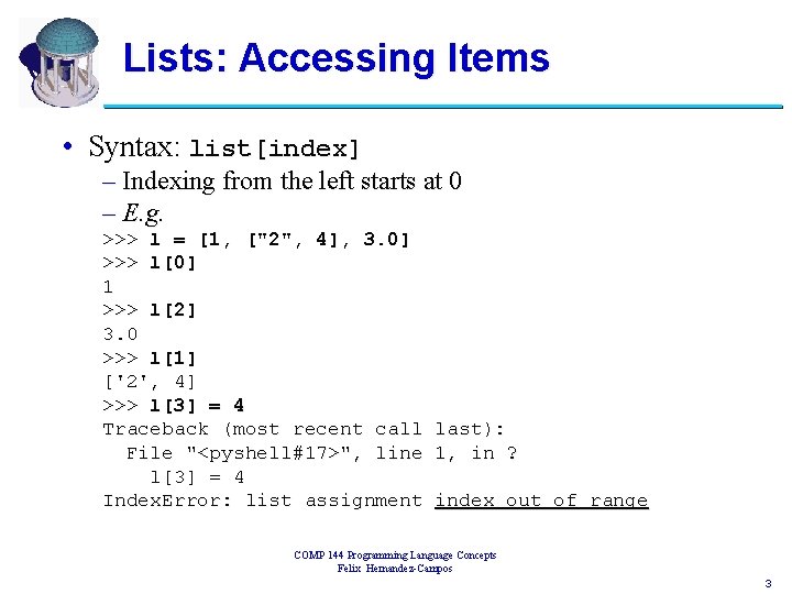 Lists: Accessing Items • Syntax: list[index] – Indexing from the left starts at 0