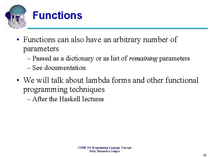Functions • Functions can also have an arbitrary number of parameters – Passed as
