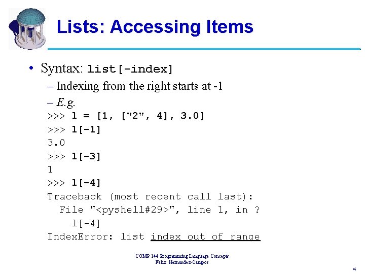 Lists: Accessing Items • Syntax: list[-index] – Indexing from the right starts at -1