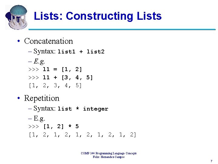 Lists: Constructing Lists • Concatenation – Syntax: list 1 + list 2 – E.