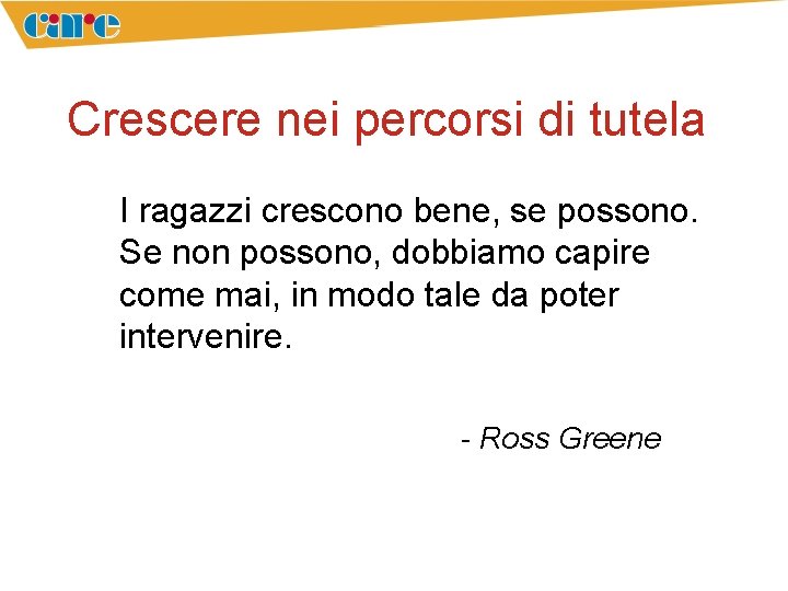 Crescere nei percorsi di tutela I ragazzi crescono bene, se possono. Se non possono,