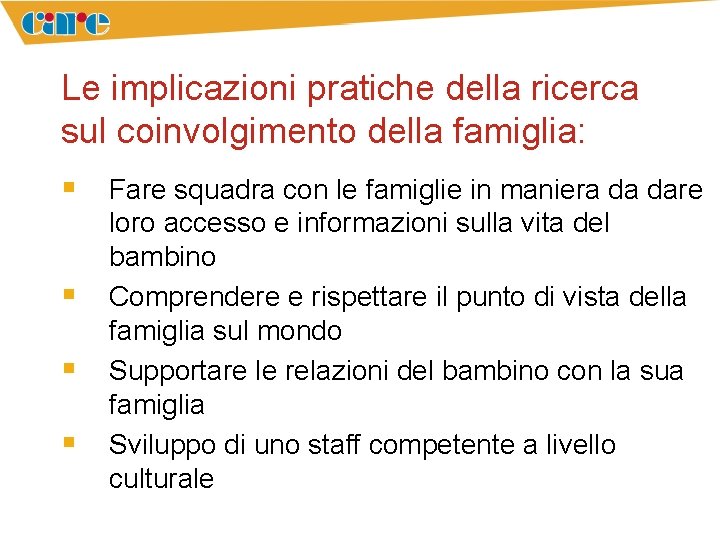 Le implicazioni pratiche della ricerca sul coinvolgimento della famiglia: § Fare squadra con le Le implicazioni pratiche della ricerca sul coinvolgimento della famiglia: § Fare squadra con le