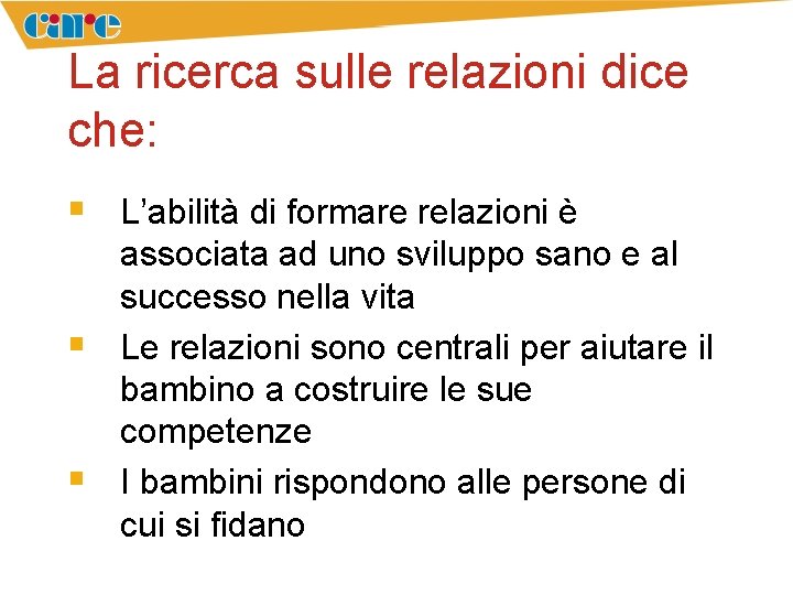 La ricerca sulle relazioni dice che: § L’abilità di formare relazioni è § §