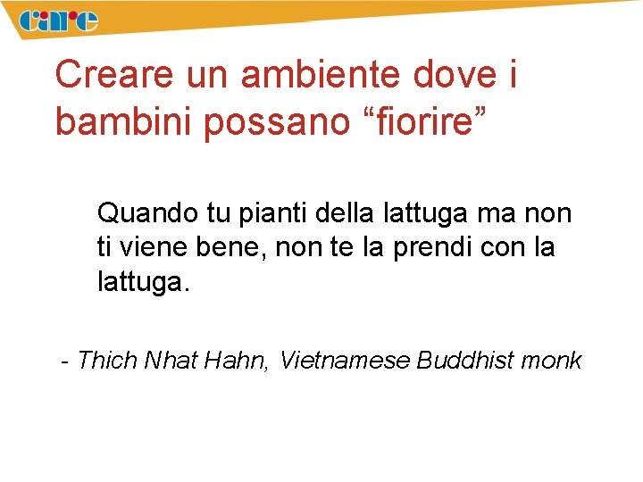 Creare un ambiente dove i bambini possano “fiorire” Quando tu pianti della lattuga ma