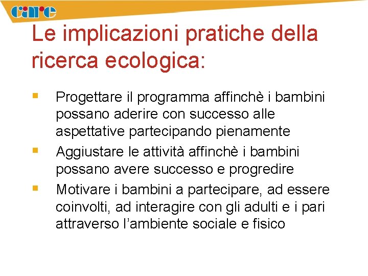 Le implicazioni pratiche della ricerca ecologica: § Progettare il programma affinchè i bambini §