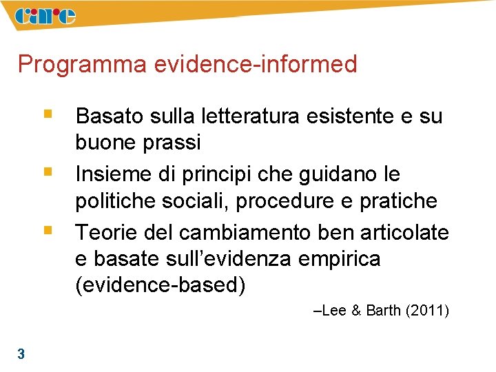 Programma evidence-informed § Basato sulla letteratura esistente e su § § buone prassi Insieme