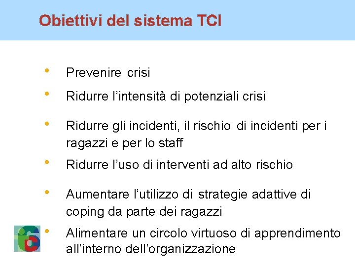 Obiettivi del sistema TCI • • Prevenire crisi • Ridurre gli incidenti, il rischio