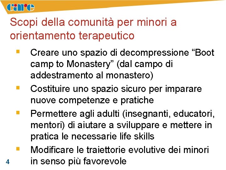 Scopi della comunità per minori a orientamento terapeutico § Creare uno spazio di decompressione