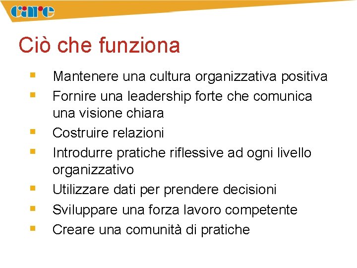 Ciò che funziona § Mantenere una cultura organizzativa positiva § Fornire una leadership forte