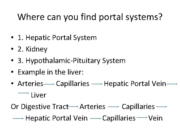 Where can you find portal systems? 1. Hepatic Portal System 2. Kidney 3. Hypothalamic-Pituitary