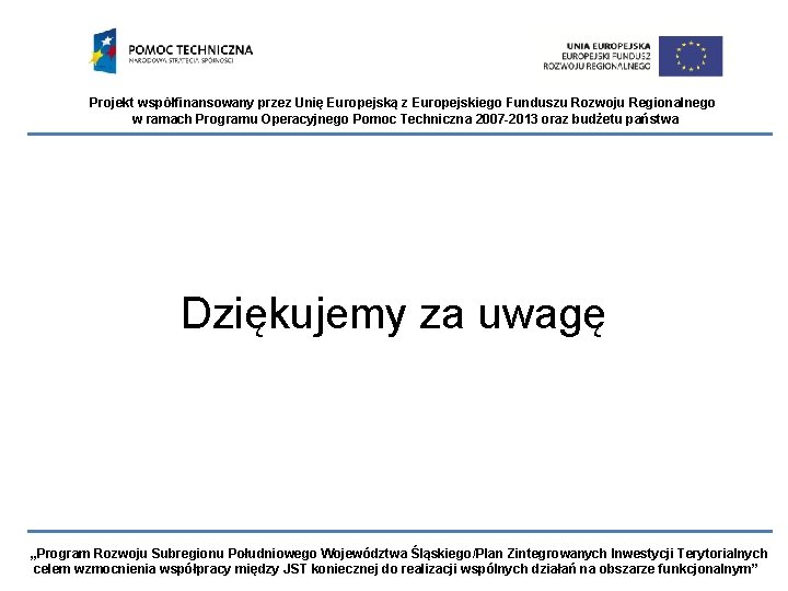 Projekt współfinansowany przez Unię Europejską z Europejskiego Funduszu Rozwoju Regionalnego w ramach Programu Operacyjnego Projekt współfinansowany przez Unię Europejską z Europejskiego Funduszu Rozwoju Regionalnego w ramach Programu Operacyjnego