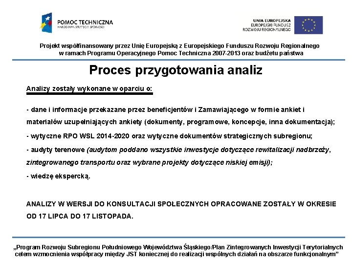 Projekt współfinansowany przez Unię Europejską z Europejskiego Funduszu Rozwoju Regionalnego w ramach Programu Operacyjnego Projekt współfinansowany przez Unię Europejską z Europejskiego Funduszu Rozwoju Regionalnego w ramach Programu Operacyjnego