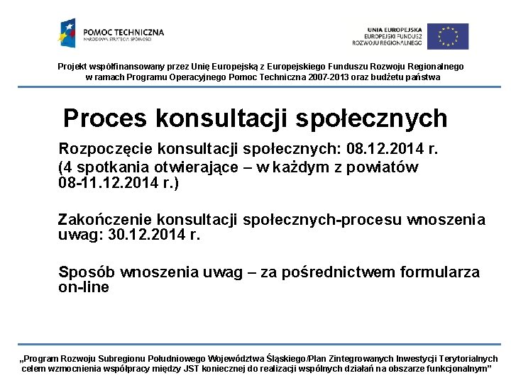 Projekt współfinansowany przez Unię Europejską z Europejskiego Funduszu Rozwoju Regionalnego w ramach Programu Operacyjnego Projekt współfinansowany przez Unię Europejską z Europejskiego Funduszu Rozwoju Regionalnego w ramach Programu Operacyjnego