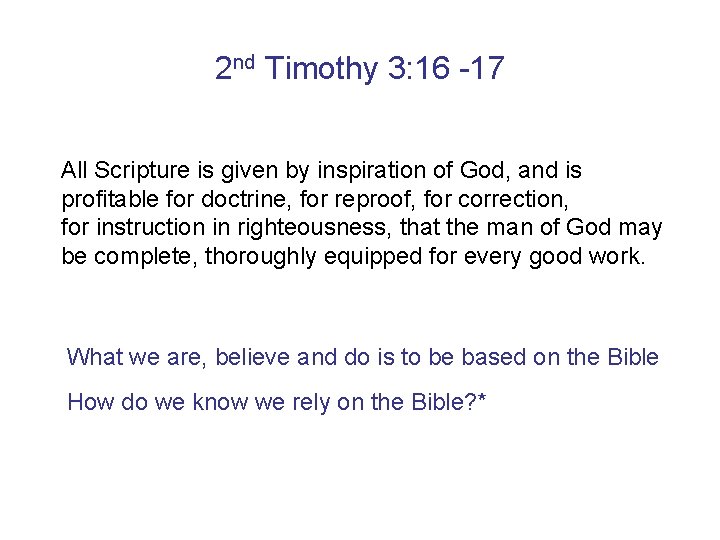 2 nd Timothy 3: 16 -17 All Scripture is given by inspiration of God,