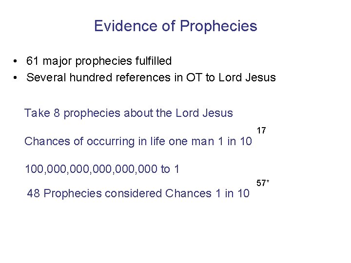 Evidence of Prophecies • 61 major prophecies fulfilled • Several hundred references in OT