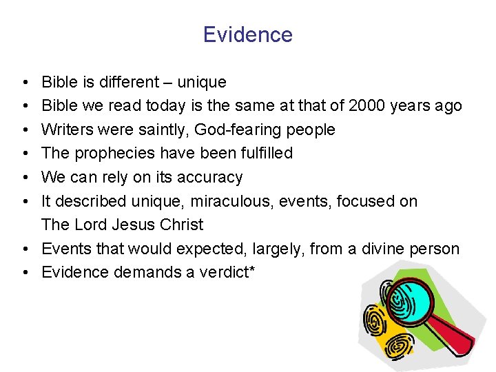 Evidence • • • Bible is different – unique Bible we read today is