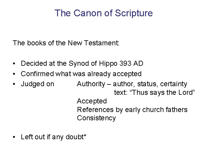 The Canon of Scripture The books of the New Testament: • Decided at the