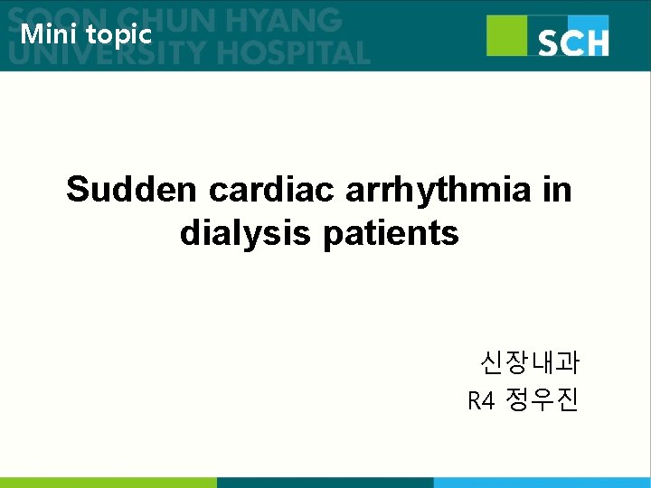 Mini topic Sudden cardiac arrhythmia in dialysis patients 신장내과 R 4 정우진 