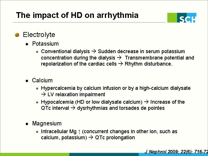 The impact of HD on arrhythmia Electrolyte l Potassium l l Calcium l l