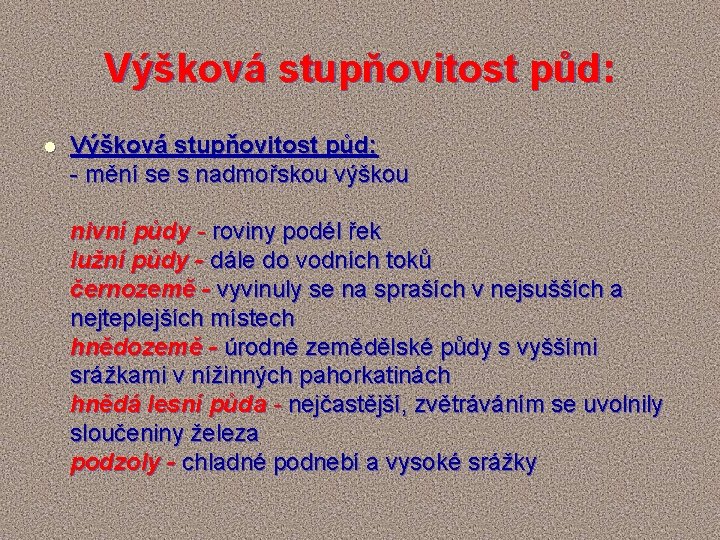 Výšková stupňovitost půd: l Výšková stupňovitost půd: - mění se s nadmořskou výškou nivní