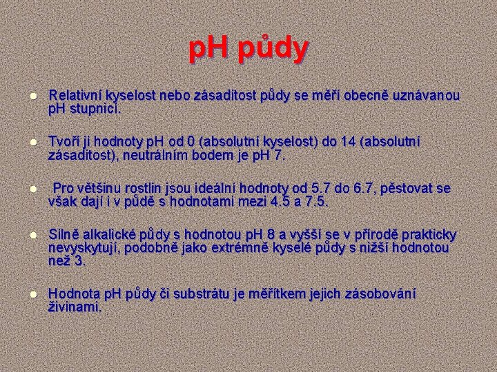 p. H půdy l Relativní kyselost nebo zásaditost půdy se měří obecně uznávanou p.