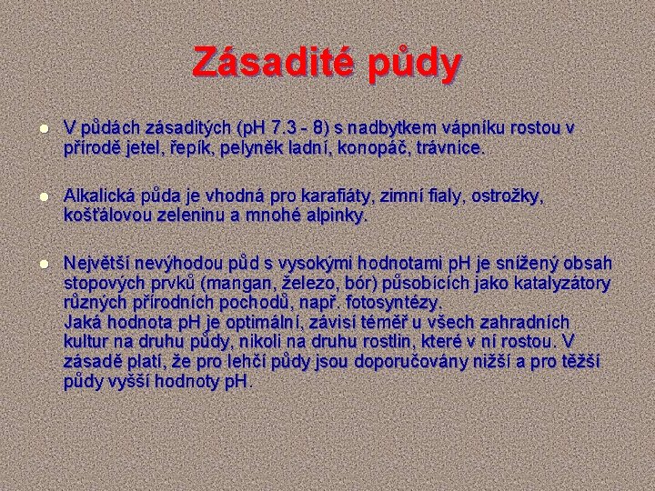 Zásadité půdy l V půdách zásaditých (p. H 7. 3 - 8) s nadbytkem