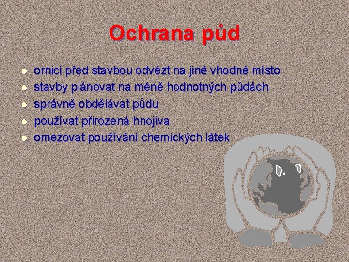 Ochrana půd l l l ornici před stavbou odvézt na jiné vhodné místo stavby