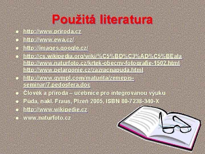Použitá literatura l l l l l http: //www. priroda. cz http: //www. ewa.