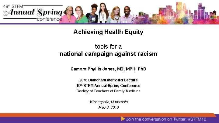 Achieving Health Equity tools for a national campaign against racism Camara Phyllis Jones, MD,