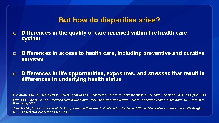 But how do disparities arise? q Differences in the quality of care received within