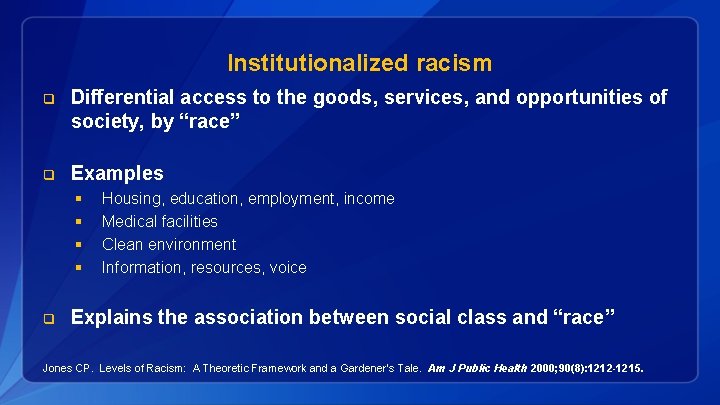 Institutionalized racism q Differential access to the goods, services, and opportunities of society, by