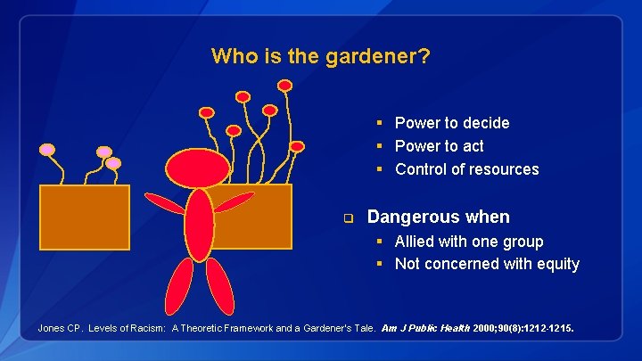 Who is the gardener? § Power to decide § Power to act § Control