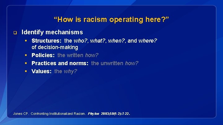 “How is racism operating here? ” q Identify mechanisms § Structures: the who? ,