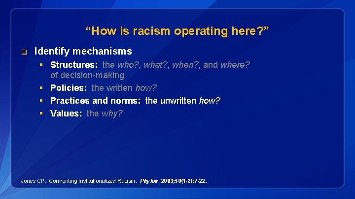 “How is racism operating here? ” q Identify mechanisms § Structures: the who? ,