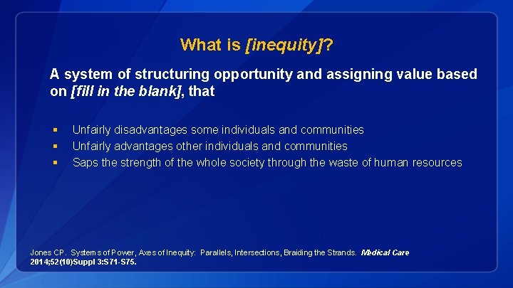 What is [inequity]? A system of structuring opportunity and assigning value based on [fill